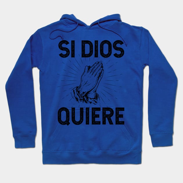 Si Dios Quiere Hoodie by verde